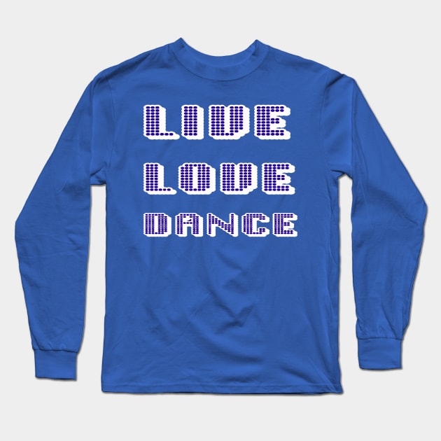 Live Love Dance Blue and White Geometric Seventies Disco Text Long Sleeve T-Shirt by taiche